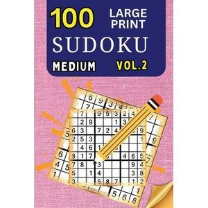 100 Large Print Sudoku Medium Vol 2: 9x9 Grid Format for Kids, Adults and Senior